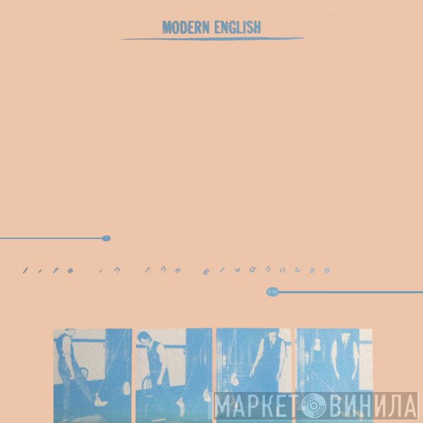 Modern English  - Life In The Gladhouse