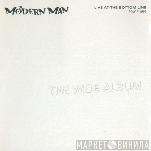 Modern Man  - The Wide Album: Live At The Bottom Line - May 7, 1999