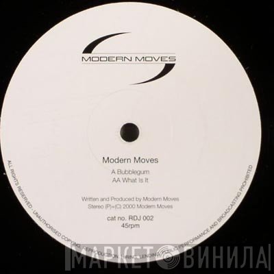 Modern Moves - Bubblegum / What Is It