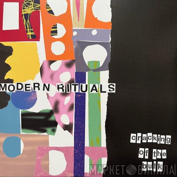 Modern Rituals  - Cracking Of The Bulk