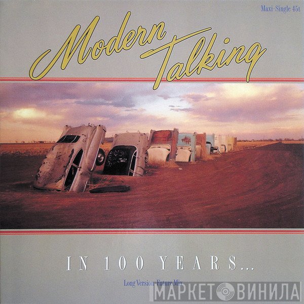 Modern Talking  - In 100 Years ...