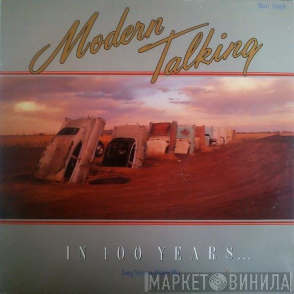 Modern Talking  - In 100 Years ...