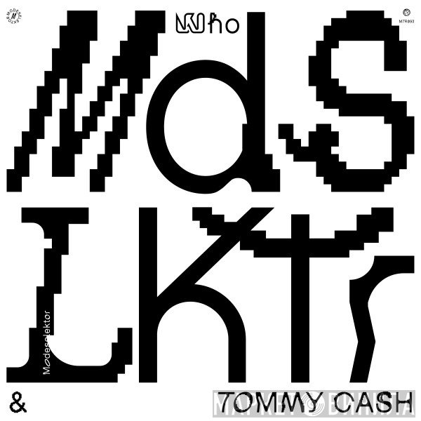 Modeselektor & Tommy Cash   - Who