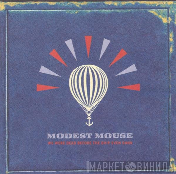 Modest Mouse - We Were Dead Before The Ship Even Sank
