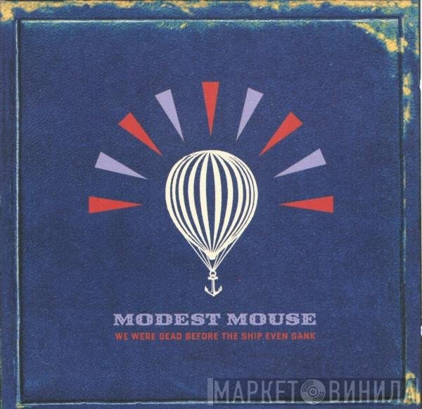 Modest Mouse - We Were Dead Before The Ship Even Sank