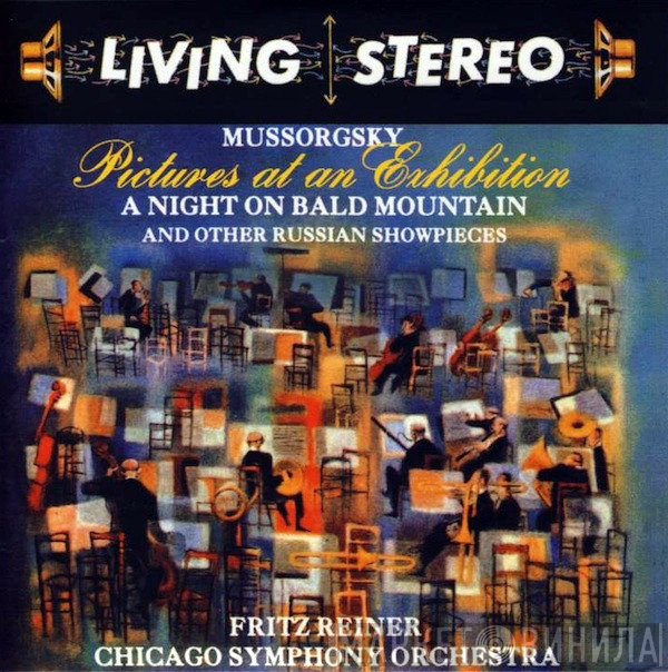 Modest Mussorgsky, Fritz Reiner, The Chicago Symphony Orchestra  - Pictures At An Exhibition / A Night On Bald Mountain (And Other Russian Showpieces)