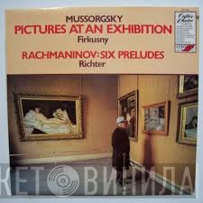 Modest Mussorgsky, Rudolf Firkušný, Sergei Vasilyevich Rachmaninoff, Sviatoslav Richter - Mussorgsky: Pictures At An Exhibition, Rachmaninov: Six Preludes