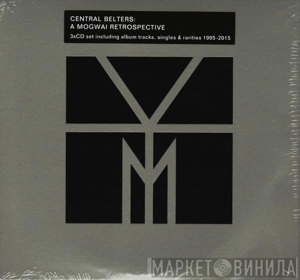 Mogwai - Central Belters
