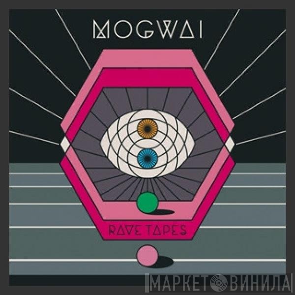 Mogwai  - Rave Tapes