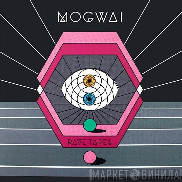 Mogwai  - Rave Tapes