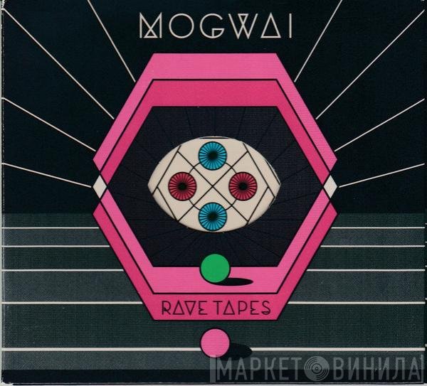 Mogwai  - Rave Tapes