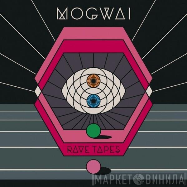 Mogwai  - Rave Tapes