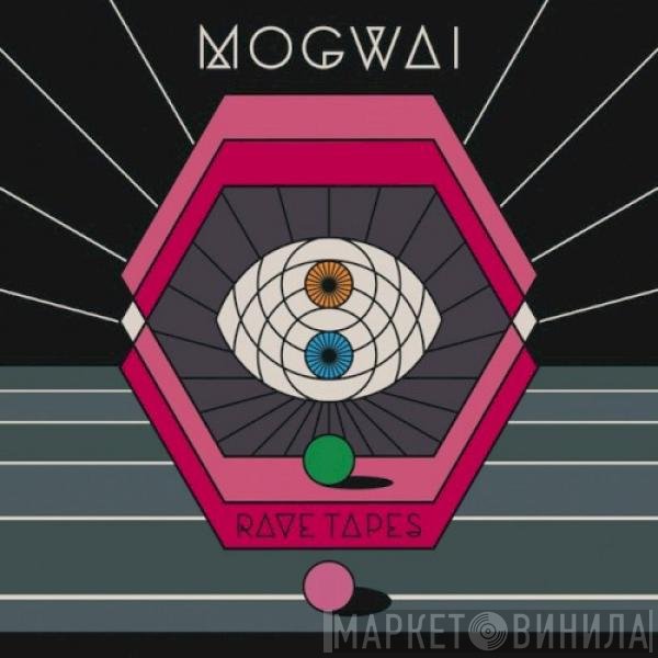 Mogwai  - Rave Tapes