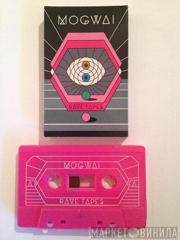 Mogwai  - Rave Tapes