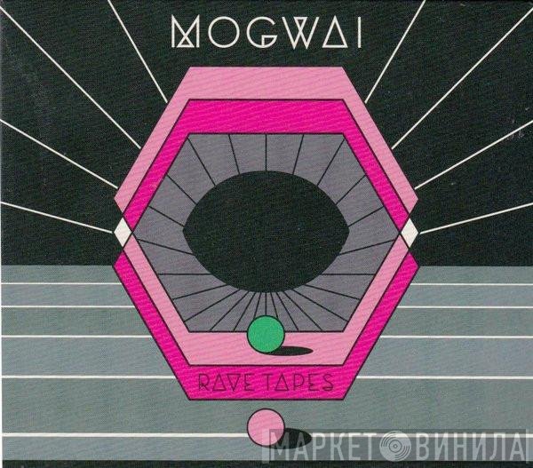 Mogwai  - Rave Tapes