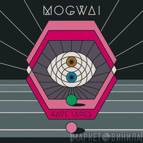 Mogwai  - Rave Tapes