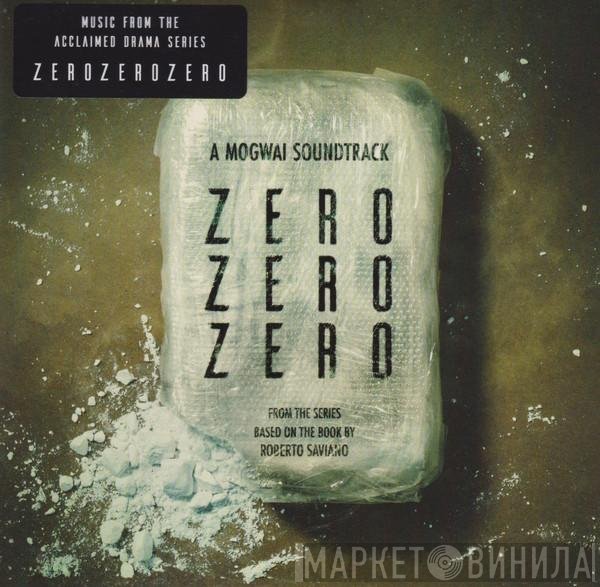 Mogwai - ZeroZeroZero (A Mogwai Soundtrack)