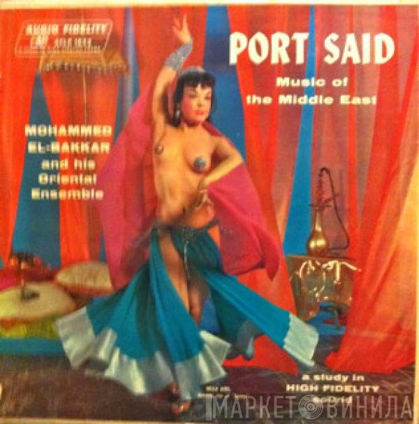 Mohammed El-Bakkar & His Oriental Ensemble - Port Said – Music Of The Middle East