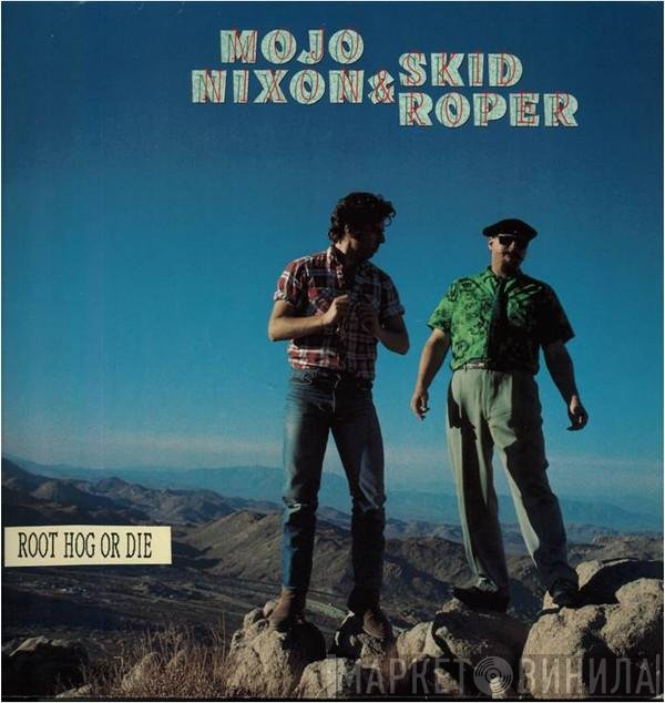 Mojo Nixon & Skid Roper - Root Hog Or Die