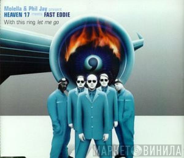 Molella & Phil Jay Present Heaven 17 Meets "Fast" Eddie Smith  - With This Ring Let Me Go