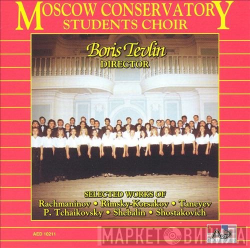 Хор Молодежи И Студентов , Director Борис Тевлин, Sergei Vasilyevich Rachmaninoff • Nikolai Rimsky-Korsakov • Sergey Ivanovich Taneyev • Pyotr Ilyich Tchaikovsky • Виссарион Шебалин • Dmitri Shostakovich  - Selected Works
