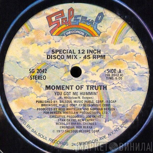 Moment Of Truth  - You Got Me Hummin'