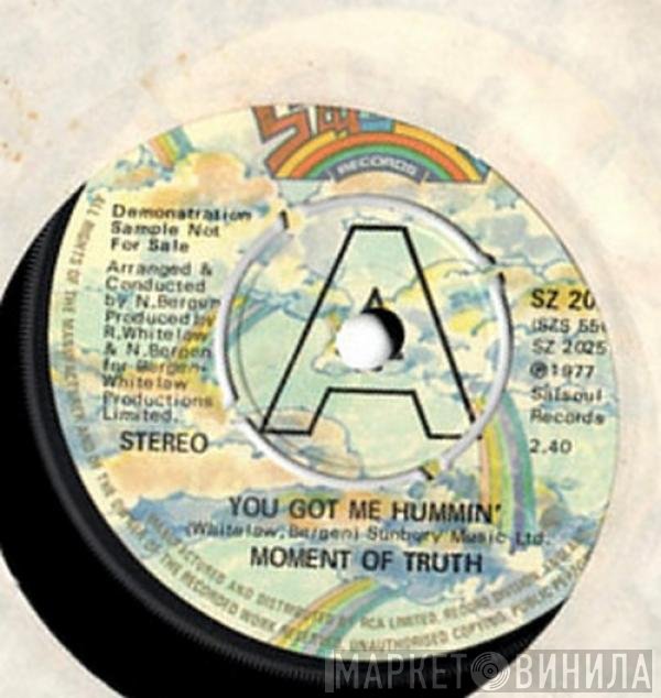 Moment Of Truth - You Got Me Hummin'