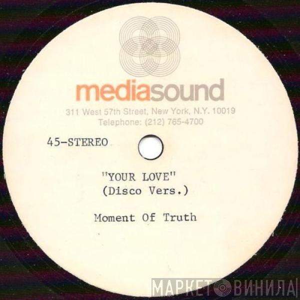 Moment Of Truth  - Your Love