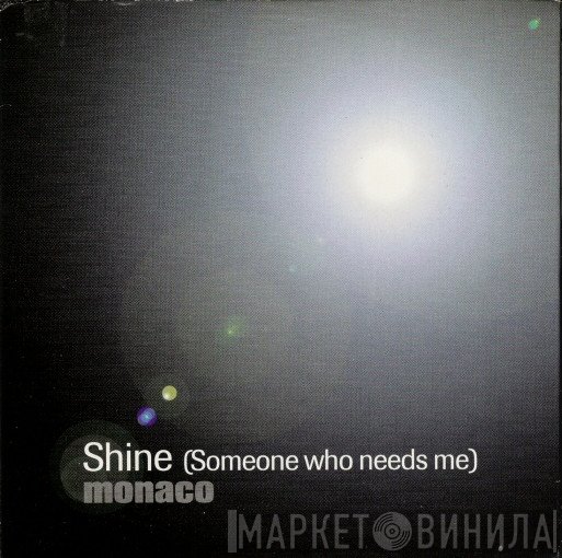 Monaco - Shine (Someone Who Needs Me)