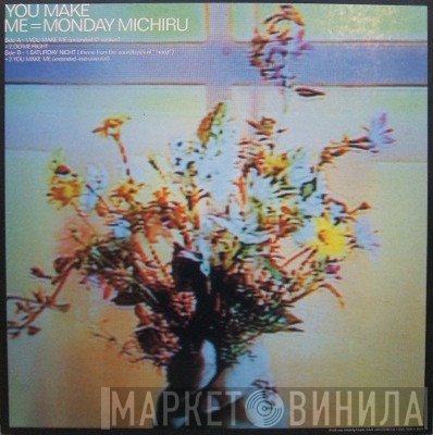 Monday Michiru  - You Make Me