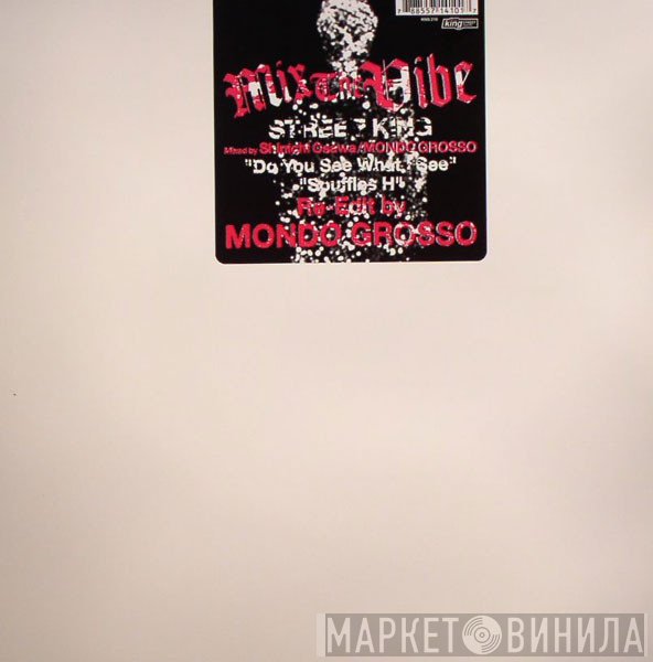Mondo Grosso - Mix The Vibe: Street King EP Part 1