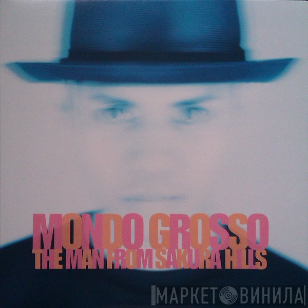 Mondo Grosso - The Man From Sakura Hills