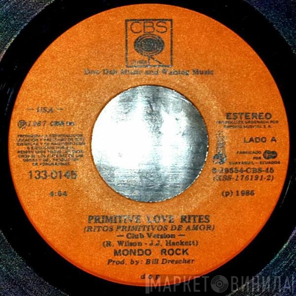 Mondo Rock  - Primitive Love Rites (Ritos Primitivos De Amor)