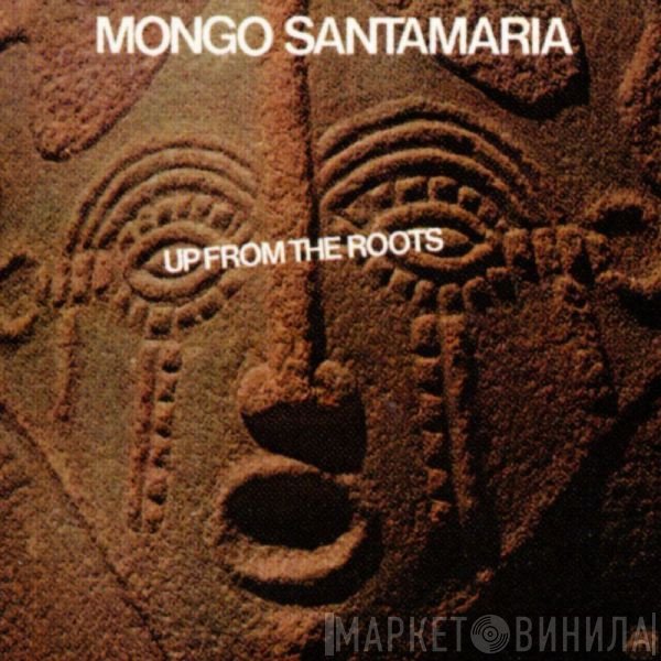 Mongo Santamaria  - Up From The Roots
