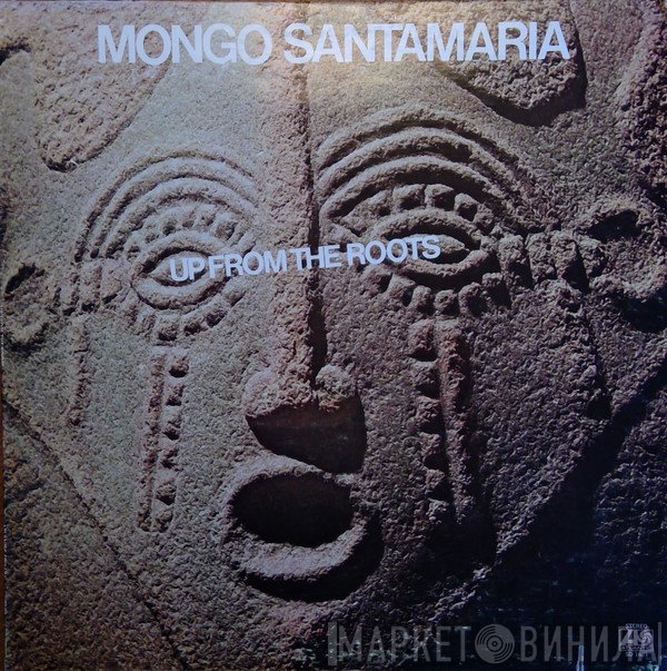 Mongo Santamaria  - Up From The Roots