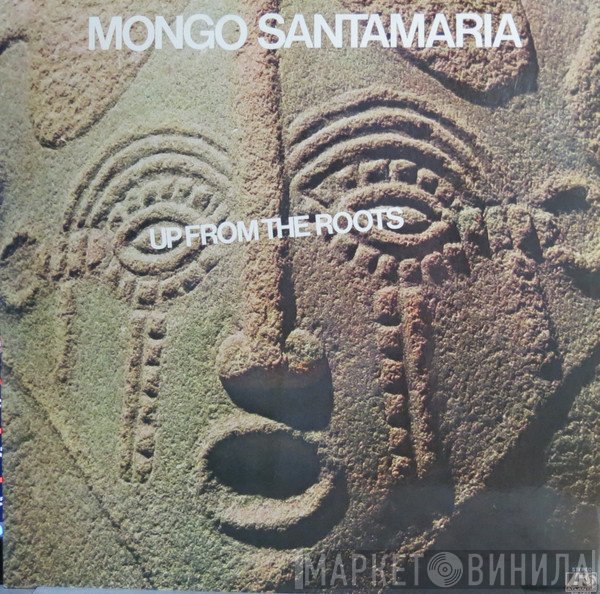 Mongo Santamaria  - Up From The Roots