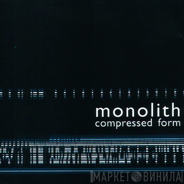 Monolith  - Compressed Form