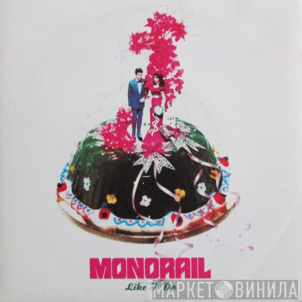 Monorail - Like I Do