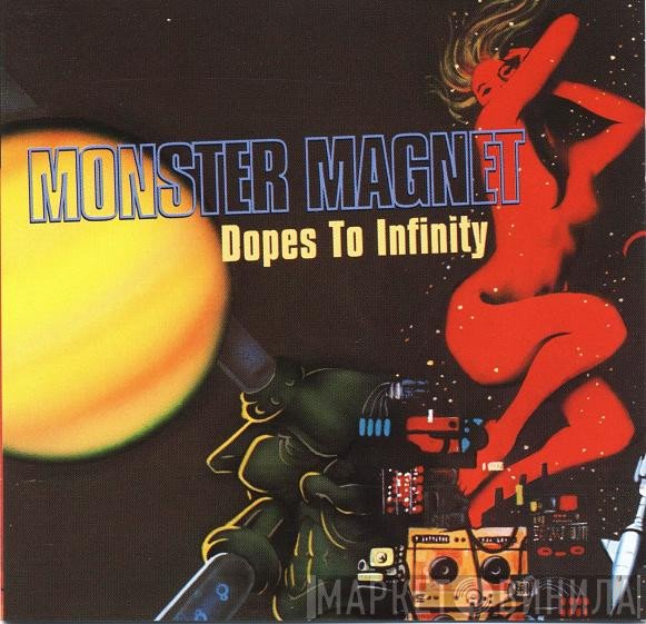 Monster Magnet  - Dopes To Infinity