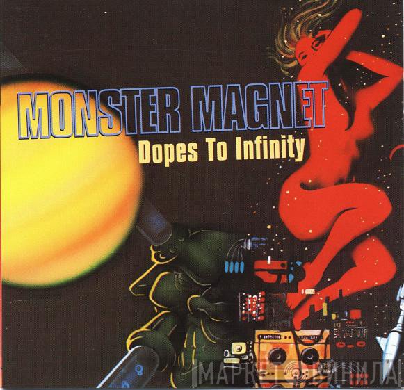 Monster Magnet  - Dopes To Infinity