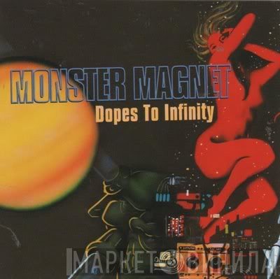 Monster Magnet  - Dopes To Infinity