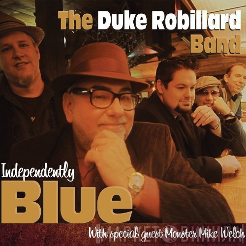 Monster Mike Welch, The Duke Robillard Band - Independently Blue
