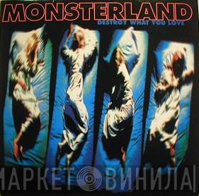 Monsterland - Destroy What You Love