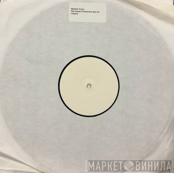 Montini Traxx - The Sound Of Innocence Goes On (Remixes)