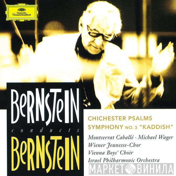 Montserrat Caballé, Leonard Bernstein, Die Wiener Sängerknaben, Israel Philharmonic Orchestra, Wiener Jeunesse-Chor, Michael Wager - Chichester Psalms • Symphony No. 3 "Kaddish"