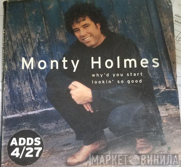Monty Holmes - Why'd You Start Lookin' So Good