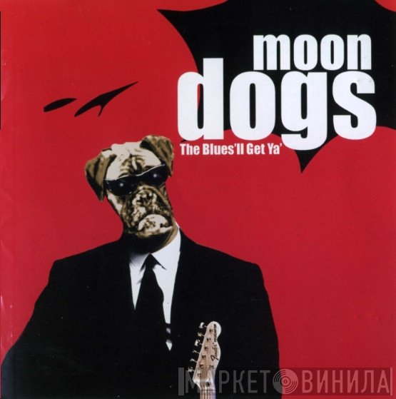 Moon Dogs - The Blues'll Get Ya'