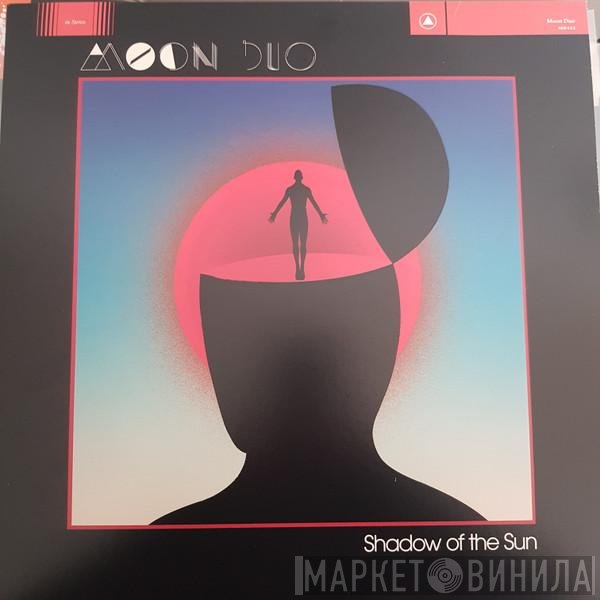 Moon Duo - Shadow Of The Sun