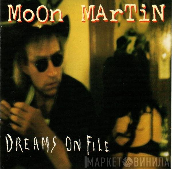 Moon Martin - Dreams On File