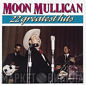 Moon Mullican - 22 Greatest Hits